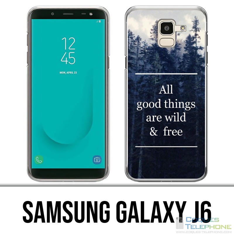 Samsung Galaxy J6 Case - Good Things Are Wild And Free