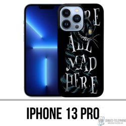 IPhone 13 Pro Case - Were All Mad Here Alice In Wonderland