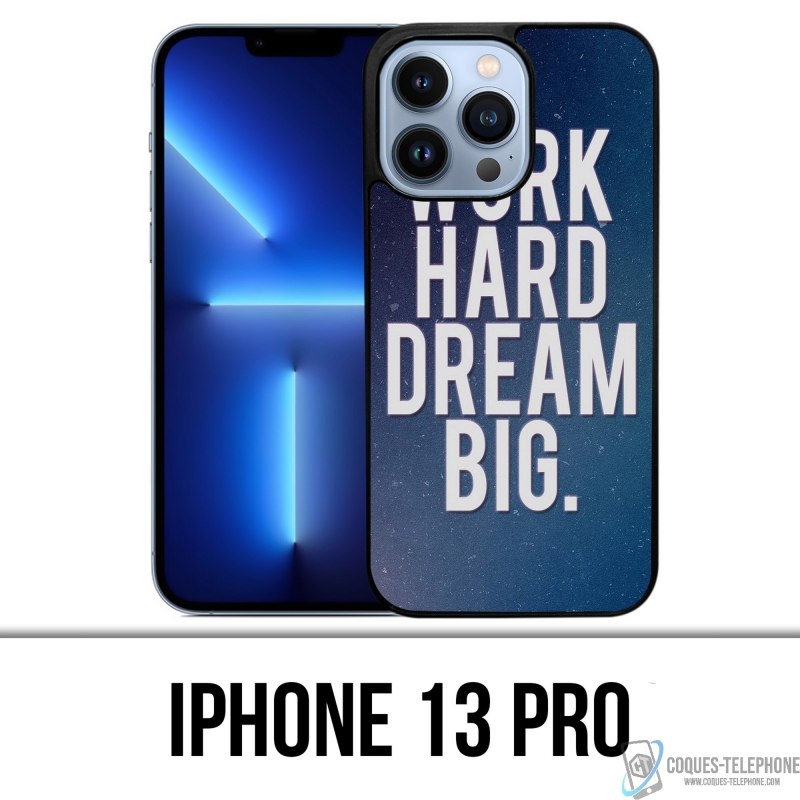 Funda para iPhone 13 Pro - Trabaja duro, sueña en grande