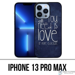 IPhone 13 Pro Max Case - All You Need Is Chocolate