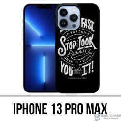 IPhone 13 Pro Max Case - Life Fast Stop Look Around Quote