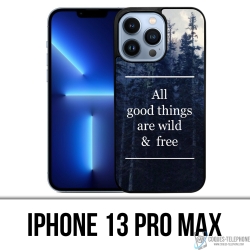 Custodia per iPhone 13 Pro Max - Le cose buone sono selvagge e gratuite