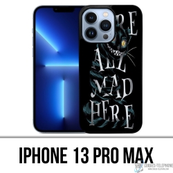 IPhone 13 Pro Max Case - Were All Mad Here Alice In Wonderland
